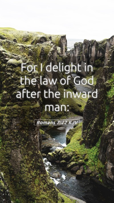 Picture 05 - Romans 7:22 KJV Mobile Phone Wallpaper - For I delight in the law of God after the inward - Mobile Bible Verse Wallpaper