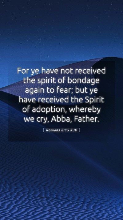 Picture 05 - Romans 8:15 KJV Mobile Phone Wallpaper - For ye have not received the spirit of bondage - Mobile Bible Verse Wallpaper