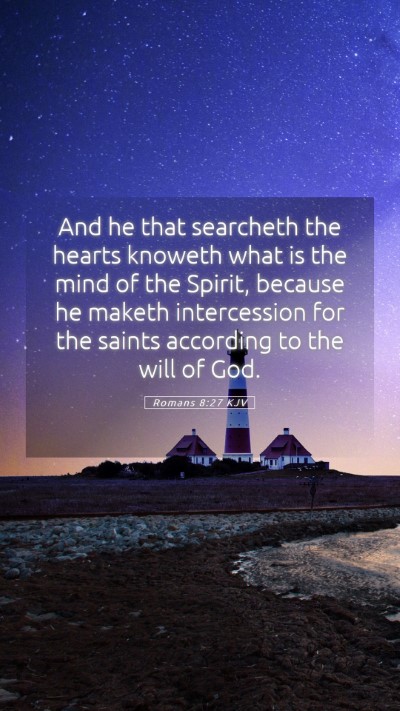 Picture 05 - Romans 8:27 KJV Mobile Phone Wallpaper - And he that searcheth the hearts knoweth what is - Mobile Bible Verse Wallpaper