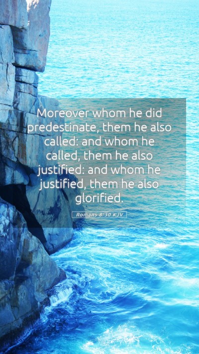 Picture 05 - Romans 8:30 KJV Mobile Phone Wallpaper - Moreover whom he did predestinate, them he also - Mobile Bible Verse Wallpaper