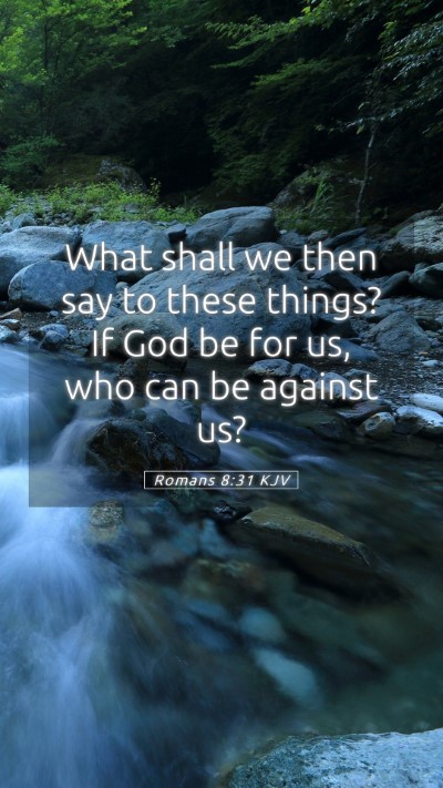 Picture 05 - Romans 8:31 KJV Mobile Phone Wallpaper - What shall we then say to these things? If God be - Mobile Bible Verse Wallpaper