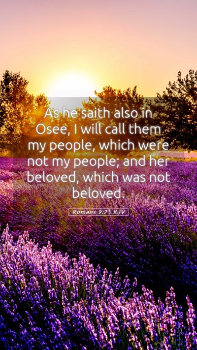 Picture 05 - Romans 9:25 KJV Mobile Phone Wallpaper - As he saith also in Osee, I will call them my - Mobile Bible Verse Wallpaper