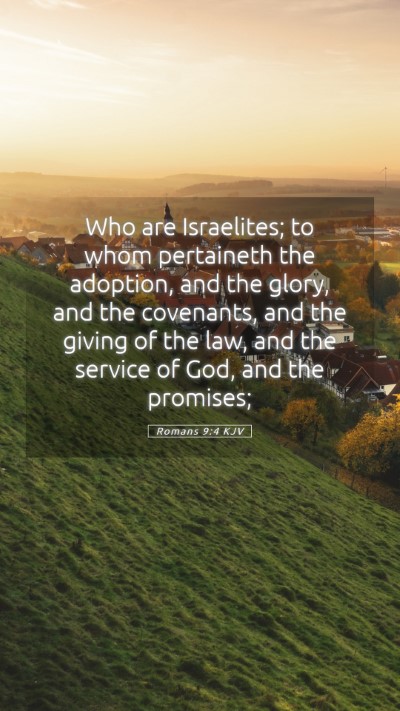 Picture 05 - Romans 9:4 KJV Mobile Phone Wallpaper - Who are Israelites; to whom pertaineth the - Mobile Bible Verse Wallpaper