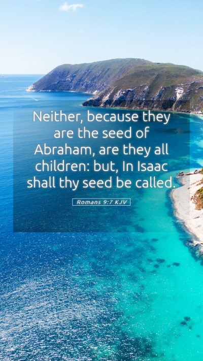 Picture 05 - Romans 9:7 KJV Mobile Phone Wallpaper - Neither, because they are the seed of Abraham, - Mobile Bible Verse Wallpaper