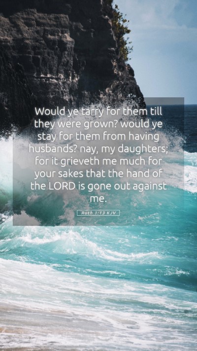 Picture 05 - Ruth 1:13 KJV Mobile Phone Wallpaper - Would ye tarry for them till they were grown? - Mobile Bible Verse Wallpaper