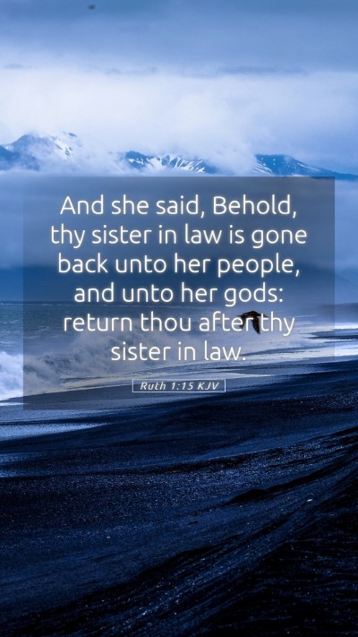 Picture 05 - Ruth 1:15 KJV Mobile Phone Wallpaper - And she said, Behold, thy sister in law is gone - Mobile Bible Verse Wallpaper