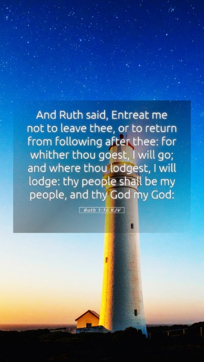 Picture 05 - Ruth 1:16 KJV Mobile Phone Wallpaper - And Ruth said, Entreat me not to leave thee, or - Mobile Bible Verse Wallpaper