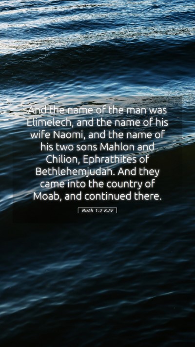 Picture 05 - Ruth 1:2 KJV Mobile Phone Wallpaper - And the name of the man was Elimelech, and the - Mobile Bible Verse Wallpaper