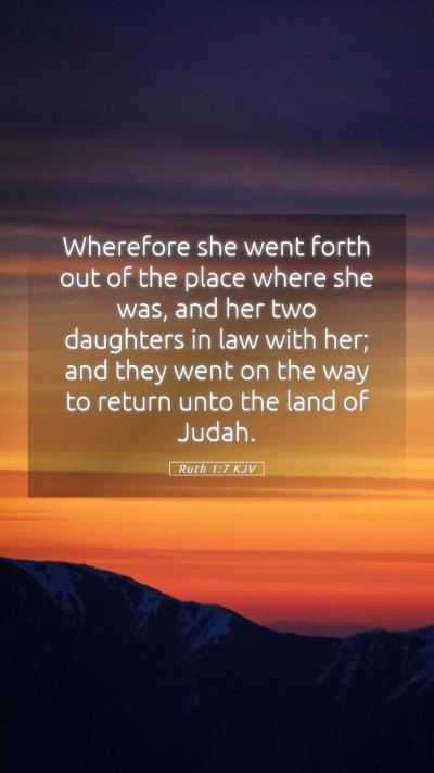 Picture 05 - Ruth 1:7 KJV Mobile Phone Wallpaper - Wherefore she went forth out of the place where - Mobile Bible Verse Wallpaper