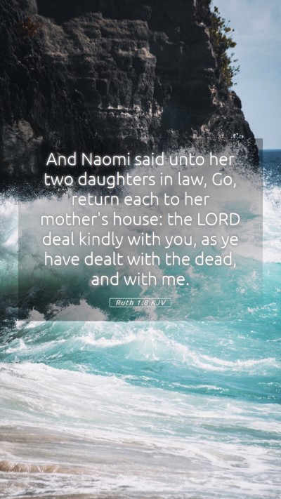 Picture 05 - Ruth 1:8 KJV Mobile Phone Wallpaper - And Naomi said unto her two daughters in law, Go, - Mobile Bible Verse Wallpaper