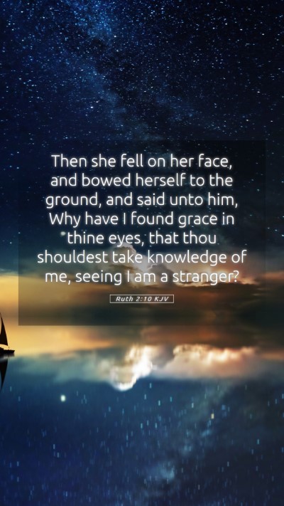 Picture 05 - Ruth 2:10 KJV Mobile Phone Wallpaper - Then she fell on her face, and bowed herself to - Mobile Bible Verse Wallpaper