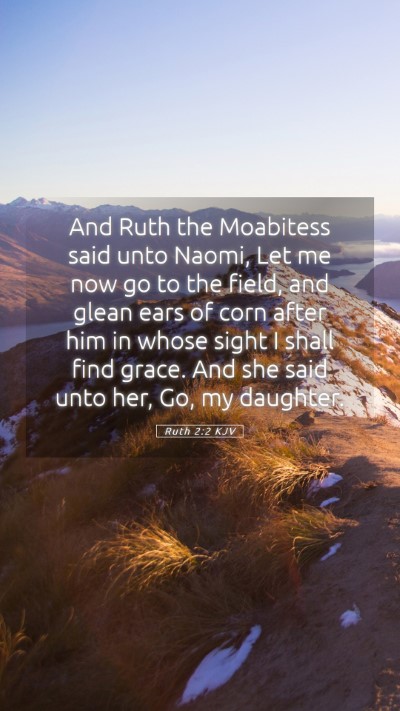 Picture 05 - Ruth 2:2 KJV Mobile Phone Wallpaper - And Ruth the Moabitess said unto Naomi, Let me - Mobile Bible Verse Wallpaper