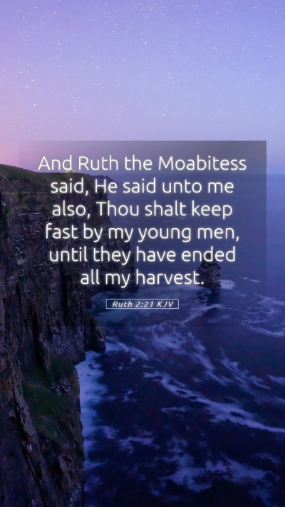 Picture 05 - Ruth 2:21 KJV Mobile Phone Wallpaper - And Ruth the Moabitess said, He said unto me - Mobile Bible Verse Wallpaper