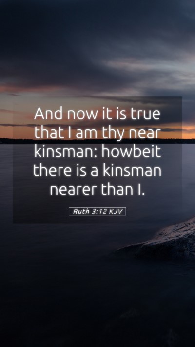 Picture 05 - Ruth 3:12 KJV Mobile Phone Wallpaper - And now it is true that I am thy near kinsman: - Mobile Bible Verse Wallpaper