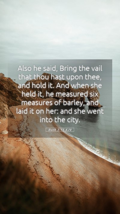 Picture 05 - Ruth 3:15 KJV Mobile Phone Wallpaper - Also he said, Bring the vail that thou hast upon - Mobile Bible Verse Wallpaper