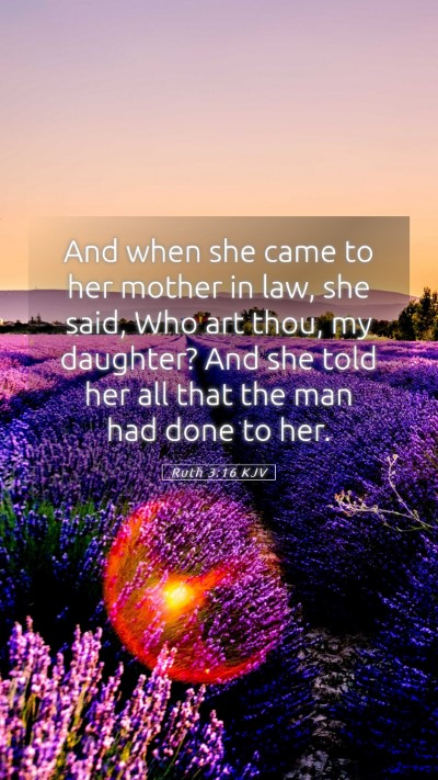 Picture 05 - Ruth 3:16 KJV Mobile Phone Wallpaper - And when she came to her mother in law, she said, - Mobile Bible Verse Wallpaper
