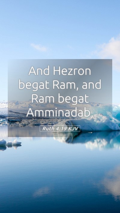 Picture 05 - Ruth 4:19 KJV Mobile Phone Wallpaper - And Hezron begat Ram, and Ram begat - Mobile Bible Verse Wallpaper