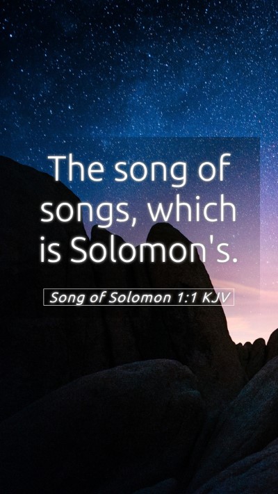 Picture 05 - Song of Solomon 1:1 KJV Mobile Phone Wallpaper - The song of songs, which is - Mobile Bible Verse Wallpaper