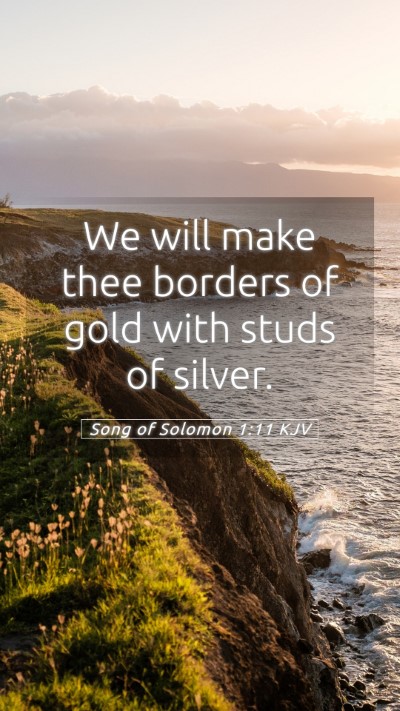 Picture 05 - Song of Solomon 1:11 KJV Mobile Phone Wallpaper - We will make thee borders of gold with studs of - Mobile Bible Verse Wallpaper