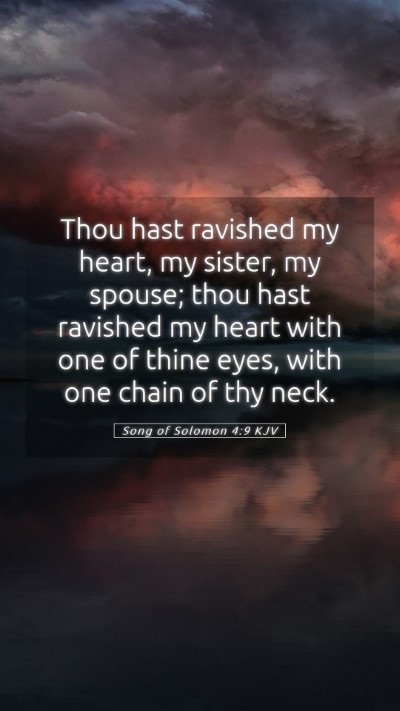 Picture 05 - Song of Solomon 4:9 KJV Mobile Phone Wallpaper - Thou hast ravished my heart, my sister, my - Mobile Bible Verse Wallpaper