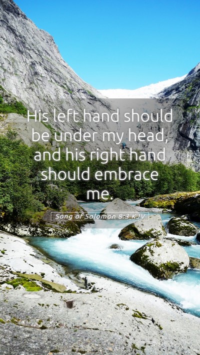 Picture 05 - Song of Solomon 8:3 KJV Mobile Phone Wallpaper - His left hand should be under my head, and his - Mobile Bible Verse Wallpaper