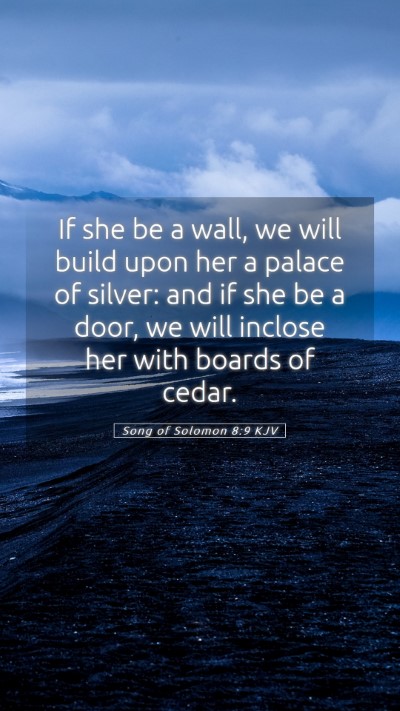 Picture 05 - Song of Solomon 8:9 KJV Mobile Phone Wallpaper - If she be a wall, we will build upon her a palace - Mobile Bible Verse Wallpaper