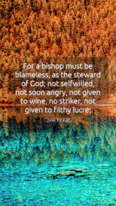 Picture 05 - Titus 1:7 KJV Mobile Phone Wallpaper - For a bishop must be blameless, as the steward of - Mobile Bible Verse Wallpaper