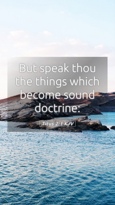 Picture 05 - Titus 2:1 KJV Mobile Phone Wallpaper - But speak thou the things which become sound - Mobile Bible Verse Wallpaper