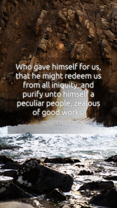 Picture 05 - Titus 2:14 KJV Mobile Phone Wallpaper - Who gave himself for us, that he might redeem us - Mobile Bible Verse Wallpaper