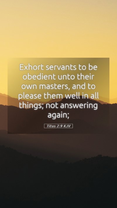 Picture 05 - Titus 2:9 KJV Mobile Phone Wallpaper - Exhort servants to be obedient unto their own - Mobile Bible Verse Wallpaper