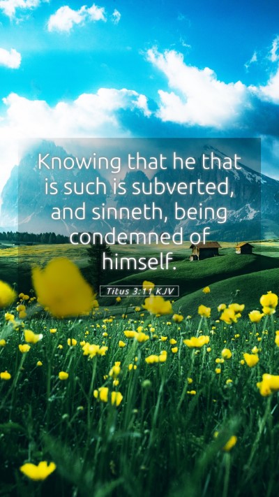 Picture 05 - Titus 3:11 KJV Mobile Phone Wallpaper - Knowing that he that is such is subverted, and - Mobile Bible Verse Wallpaper