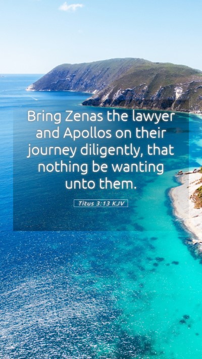 Picture 05 - Titus 3:13 KJV Mobile Phone Wallpaper - Bring Zenas the lawyer and Apollos on their - Mobile Bible Verse Wallpaper