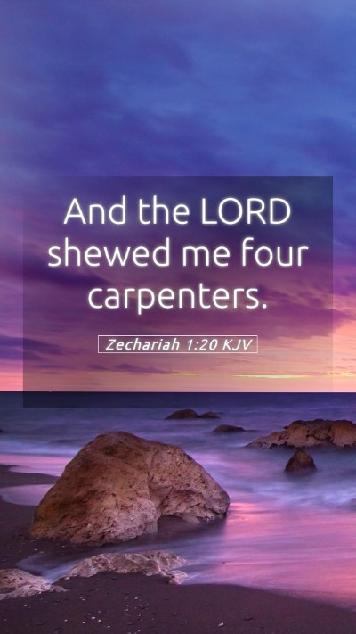 Picture 05 - Zechariah 1:20 KJV Mobile Phone Wallpaper - And the LORD shewed me four - Mobile Bible Verse Wallpaper