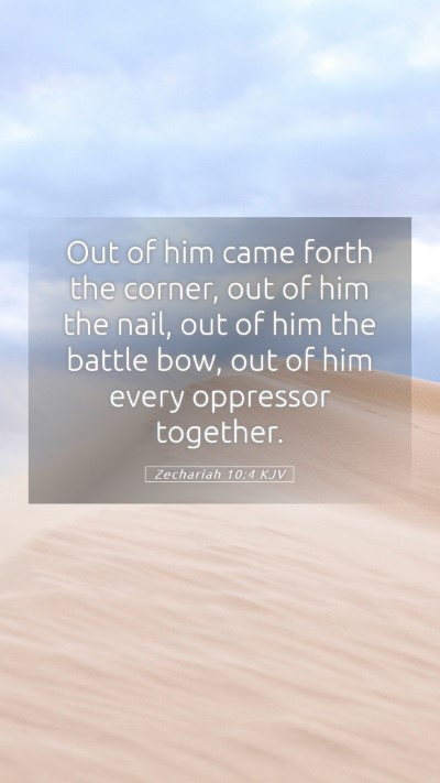 Picture 05 - Zechariah 10:4 KJV Mobile Phone Wallpaper - Out of him came forth the corner, out of him the - Mobile Bible Verse Wallpaper