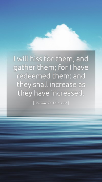 Picture 05 - Zechariah 10:8 KJV Mobile Phone Wallpaper - I will hiss for them, and gather them; for I have - Mobile Bible Verse Wallpaper