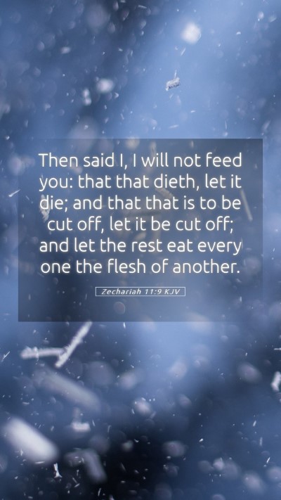 Picture 05 - Zechariah 11:9 KJV Mobile Phone Wallpaper - Then said I, I will not feed you: that that - Mobile Bible Verse Wallpaper