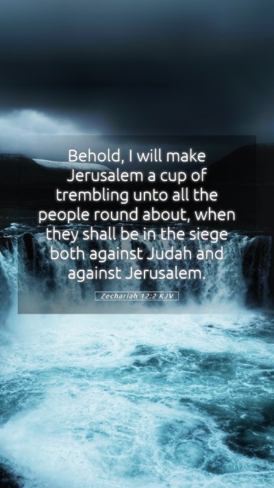 Picture 05 - Zechariah 12:2 KJV Mobile Phone Wallpaper - Behold, I will make Jerusalem a cup of trembling - Mobile Bible Verse Wallpaper