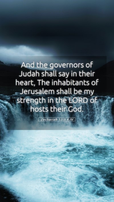 Picture 05 - Zechariah 12:5 KJV Mobile Phone Wallpaper - And the governors of Judah shall say in their - Mobile Bible Verse Wallpaper