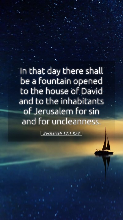 Picture 05 - Zechariah 13:1 KJV Mobile Phone Wallpaper - In that day there shall be a fountain opened to - Mobile Bible Verse Wallpaper