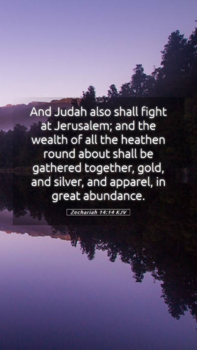 Picture 05 - Zechariah 14:14 KJV Mobile Phone Wallpaper - And Judah also shall fight at Jerusalem; and the - Mobile Bible Verse Wallpaper