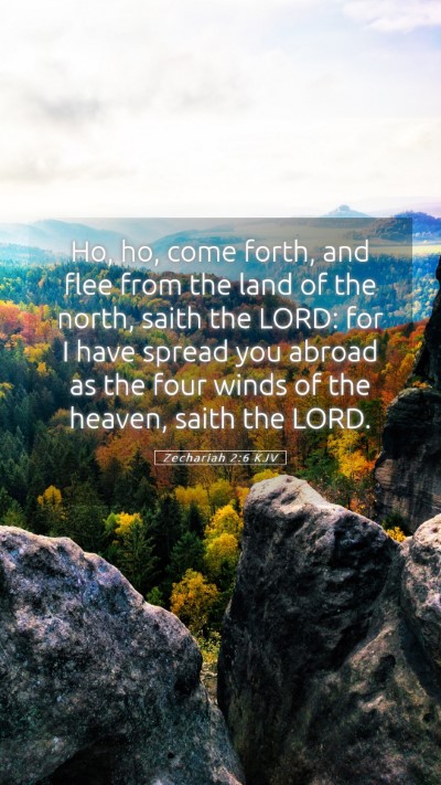 Picture 05 - Zechariah 2:6 KJV Mobile Phone Wallpaper - Ho, ho, come forth, and flee from the land of the - Mobile Bible Verse Wallpaper