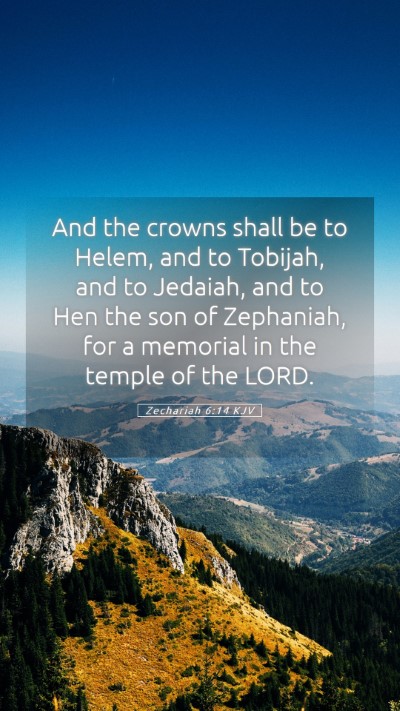Picture 05 - Zechariah 6:14 KJV Mobile Phone Wallpaper - And the crowns shall be to Helem, and to Tobijah, - Mobile Bible Verse Wallpaper