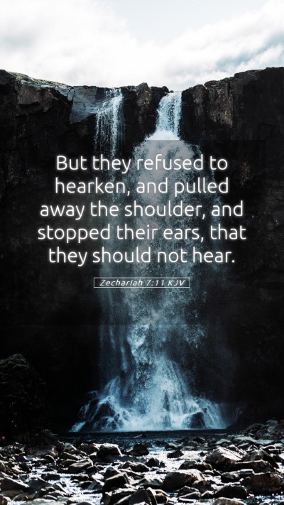 Picture 05 - Zechariah 7:11 KJV Mobile Phone Wallpaper - But they refused to hearken, and pulled away the - Mobile Bible Verse Wallpaper