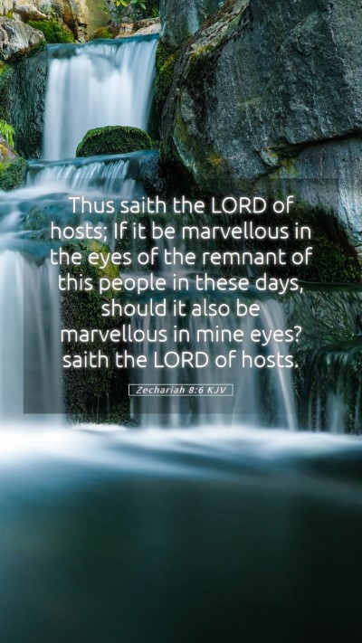 Picture 05 - Zechariah 8:6 KJV Mobile Phone Wallpaper - Thus saith the LORD of hosts; If it be marvellous - Mobile Bible Verse Wallpaper