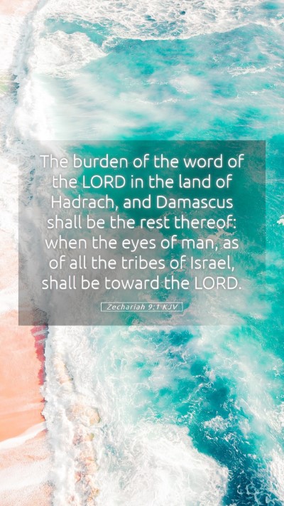 Picture 05 - Zechariah 9:1 KJV Mobile Phone Wallpaper - The burden of the word of the LORD in the land of - Mobile Bible Verse Wallpaper
