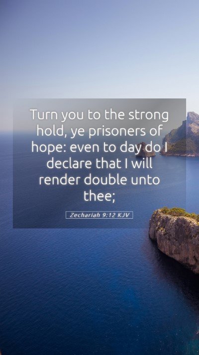 Picture 05 - Zechariah 9:12 KJV Mobile Phone Wallpaper - Turn you to the strong hold, ye prisoners of - Mobile Bible Verse Wallpaper