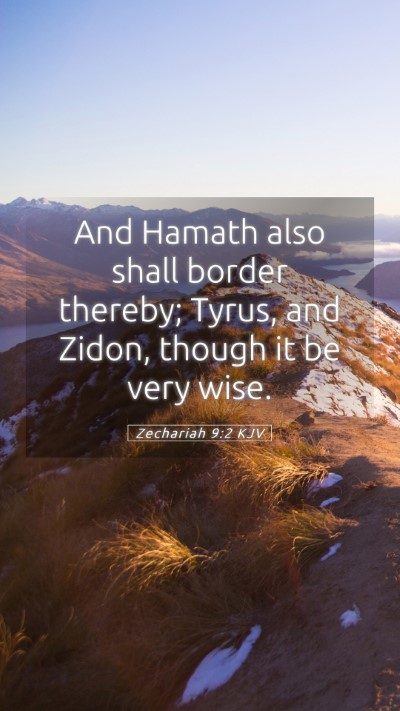Picture 05 - Zechariah 9:2 KJV Mobile Phone Wallpaper - And Hamath also shall border thereby; Tyrus, and - Mobile Bible Verse Wallpaper