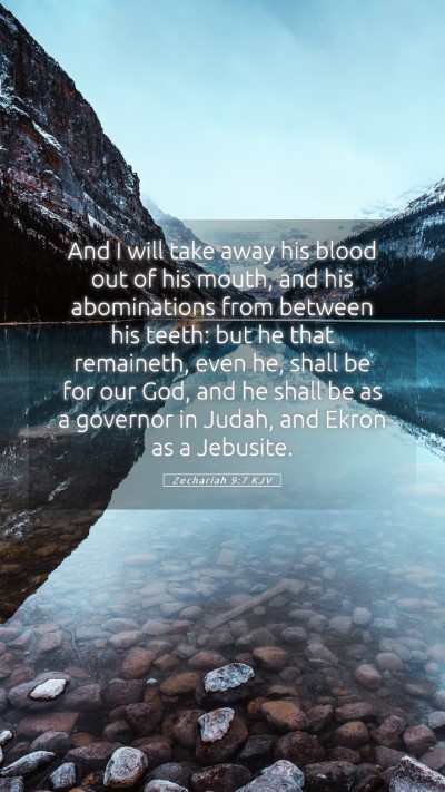 Picture 05 - Zechariah 9:7 KJV Mobile Phone Wallpaper - And I will take away his blood out of his mouth, - Mobile Bible Verse Wallpaper