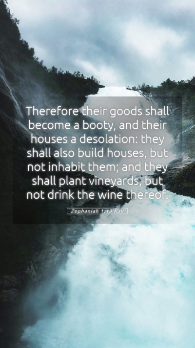 Picture 05 - Zephaniah 1:13 KJV Mobile Phone Wallpaper - Therefore their goods shall become a booty, and - Mobile Bible Verse Wallpaper