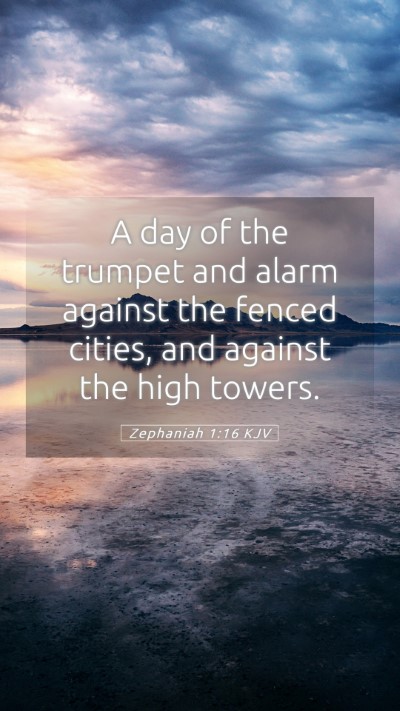 Picture 05 - Zephaniah 1:16 KJV Mobile Phone Wallpaper - A day of the trumpet and alarm against the fenced - Mobile Bible Verse Wallpaper